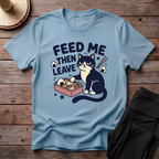 Feed Me Then Leave T-Shirt