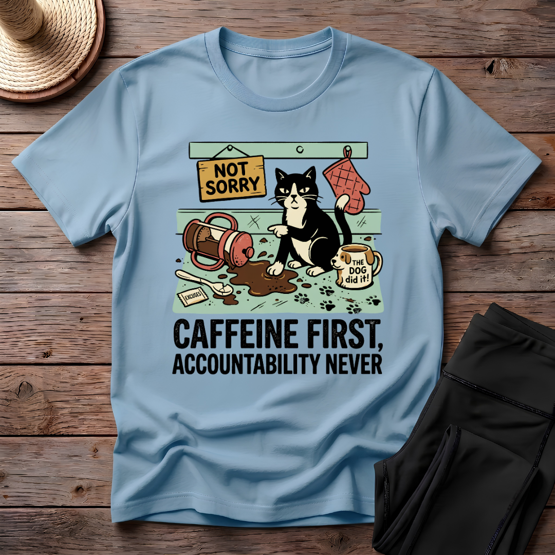 Caffeine First, Accountability Never T-Shirt