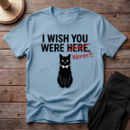 I Wish You Weren't T-Shirt
