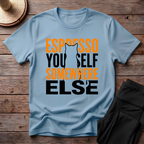 Espresso Yourself Somewhere Else T-Shirt