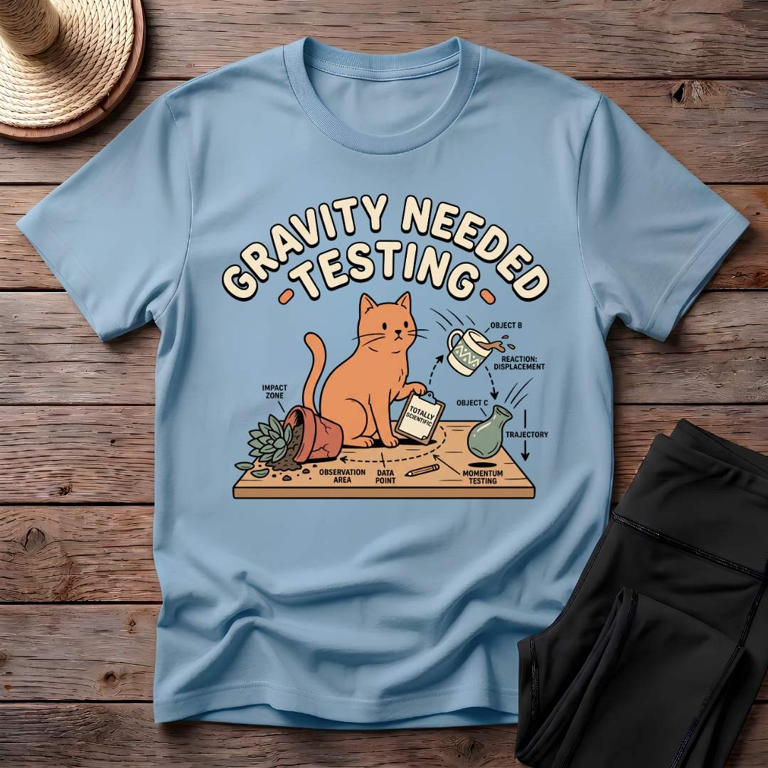 Gravity Needed Testing T-Shirt