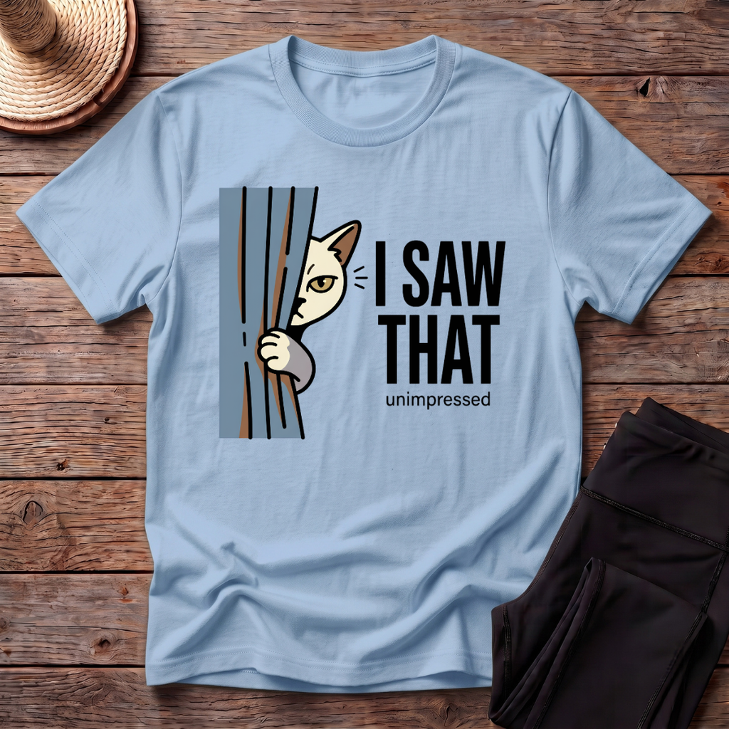I Saw That T-Shirt