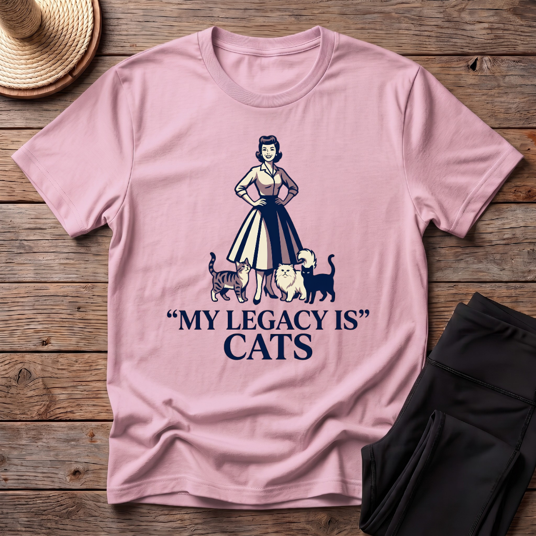 My Legacy Is Cats T-Shirt
