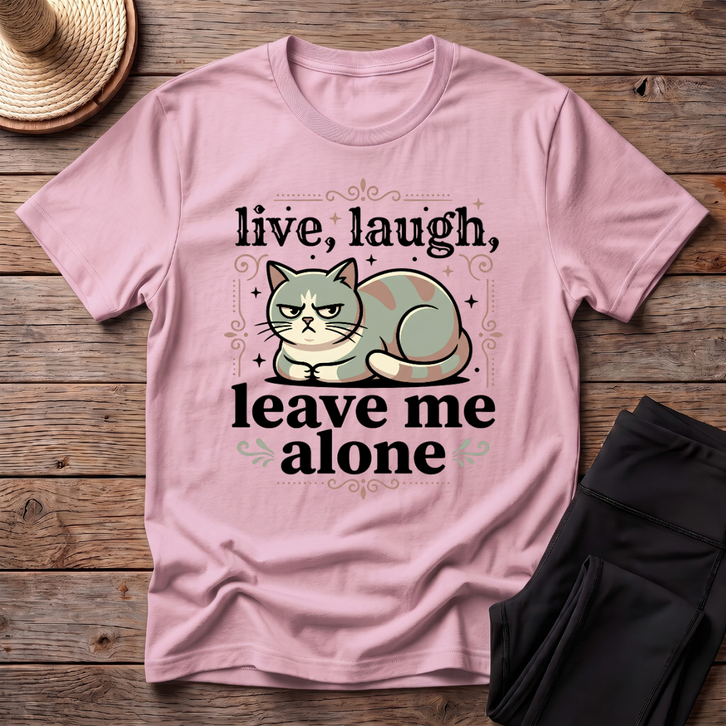 Live Laugh Leave Me Alone T-Shirt