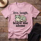 Live Laugh Leave Me Alone T-Shirt