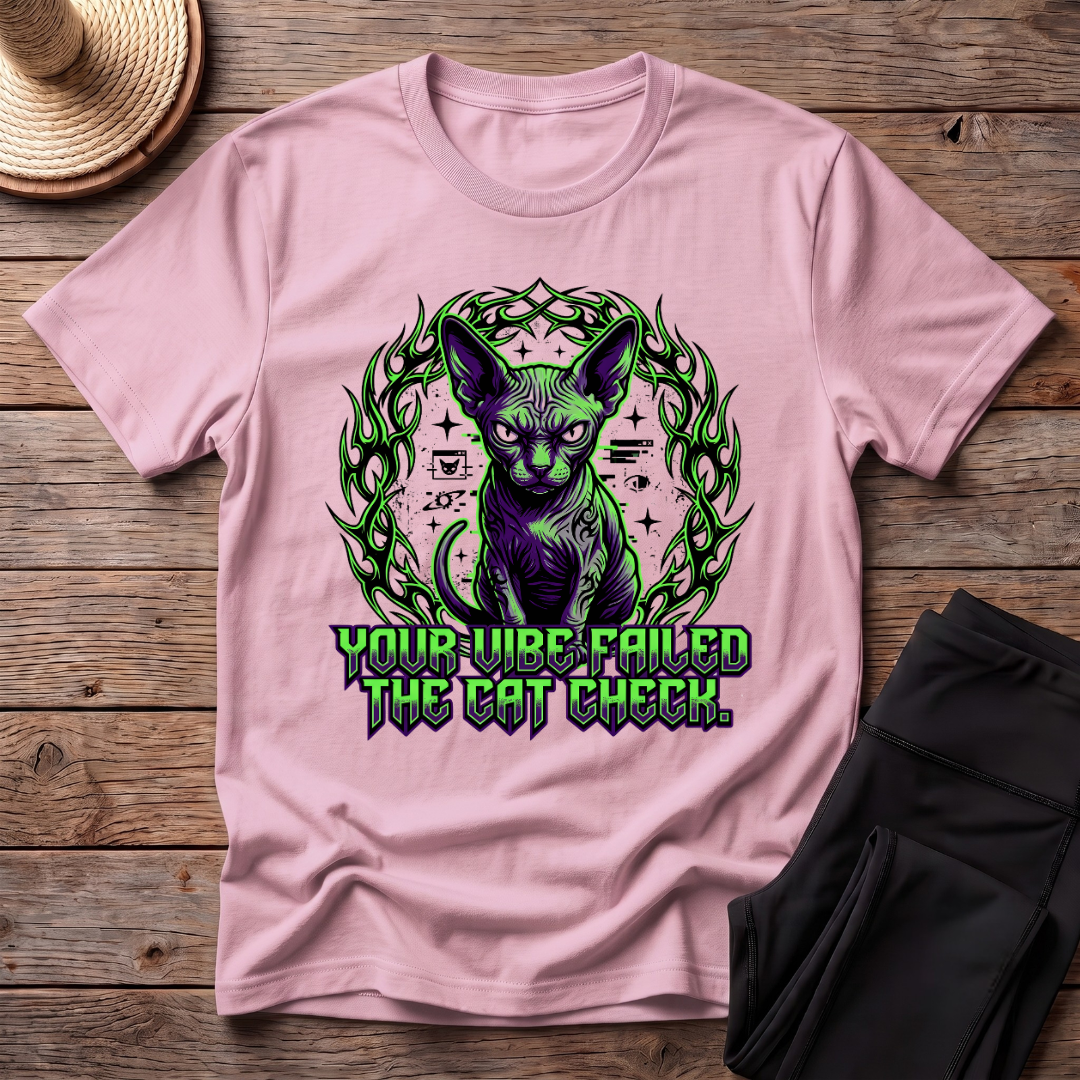 Your Vibe Failed The Cat Check T-Shirt
