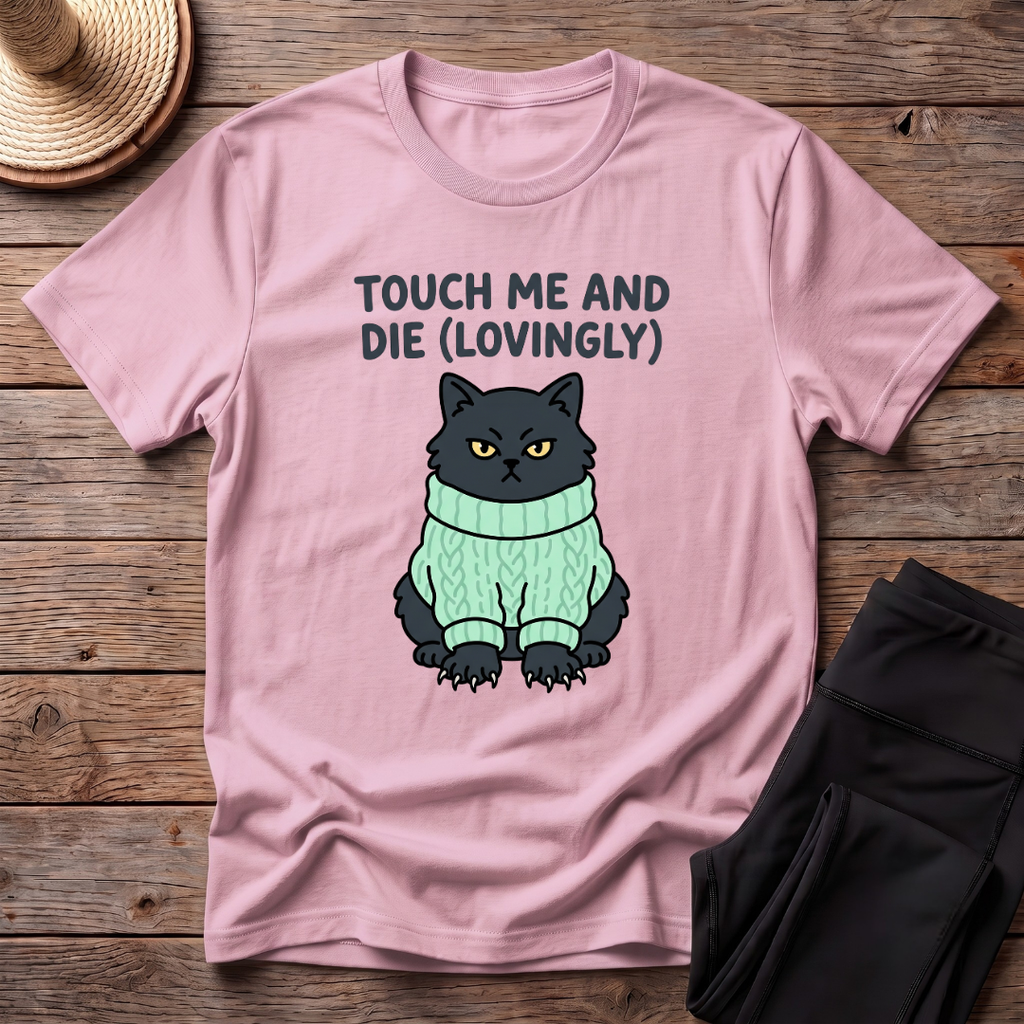 Touch Me And Die (Lovingly) T-Shirt