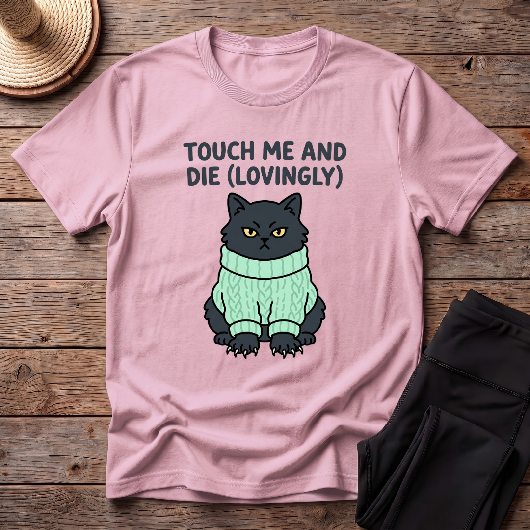 Touch Me And Die (Lovingly) T-Shirt