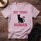 Not Today, Human T-Shirt