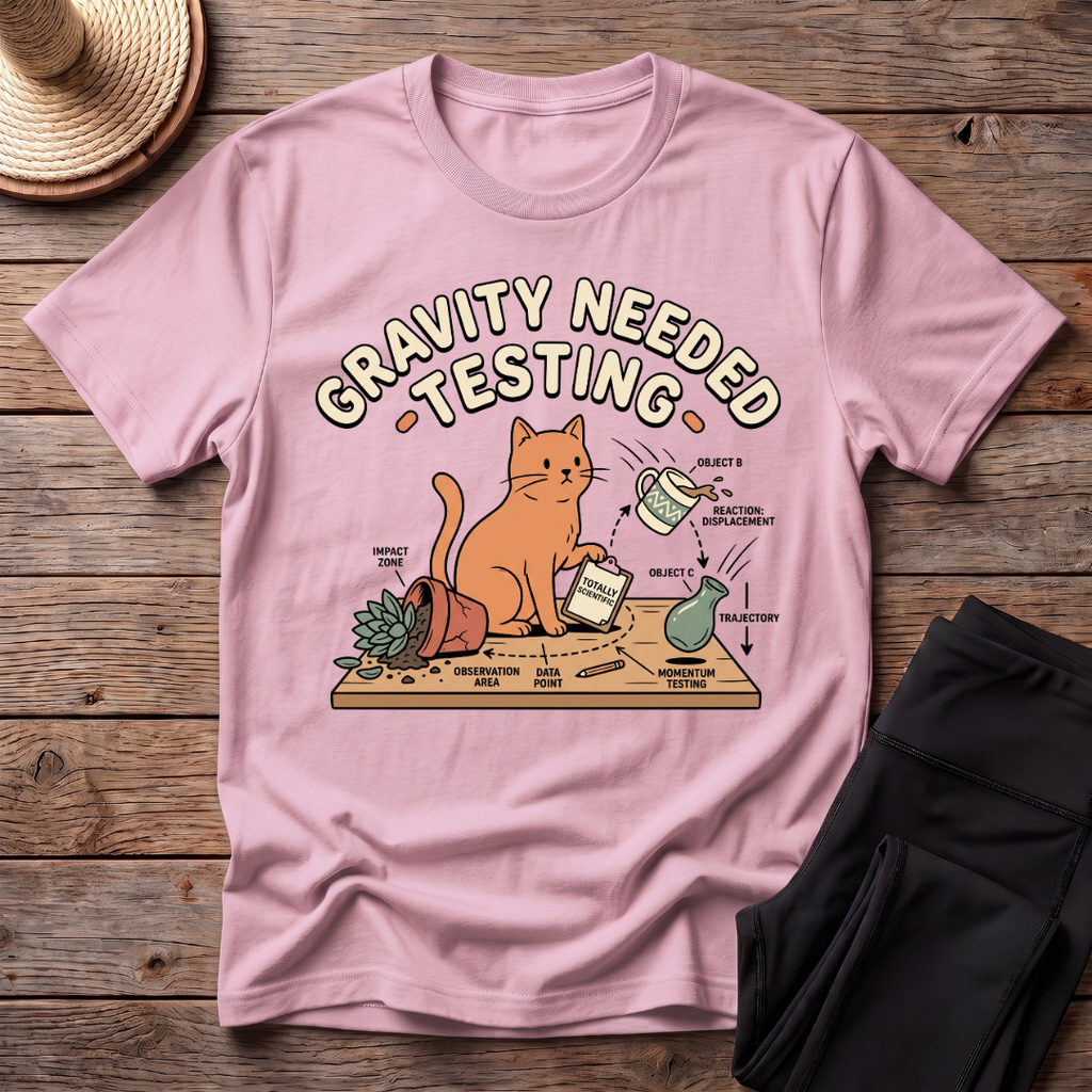Gravity Needed Testing T-Shirt