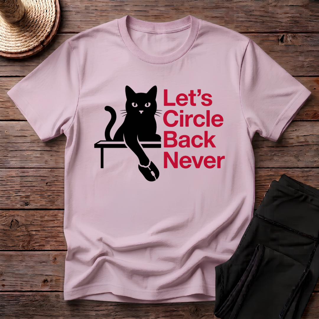 Let's Circle Back Never T-Shirt