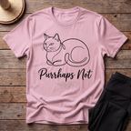 Purrhaps Not T-Shirt