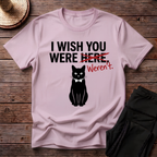 I Wish You Weren't T-Shirt