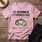 I'll Respond In 3-5 Business Lives T-Shirt