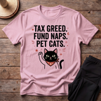 Tax Greed Fund Naps Pet Cats T-Shirt