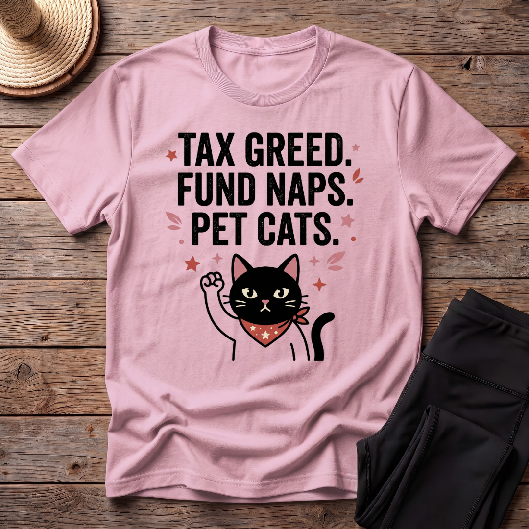 Tax Greed Fund Naps Pet Cats T-Shirt