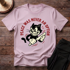 Peace Was Never An Option T-Shirt