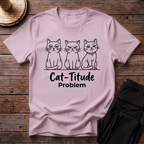 Cat-titude Problem T-Shirt