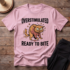 Overstimulated Ready To Bite T-Shirt