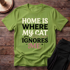 Home Is Where My Cat Ignores Me T-Shirt