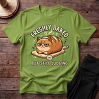 Freshly Baked But Still Judging T-Shirt