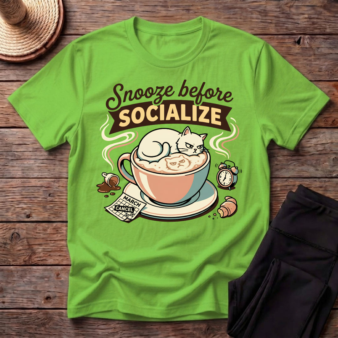 Snooze Before Socialize T-Shirt