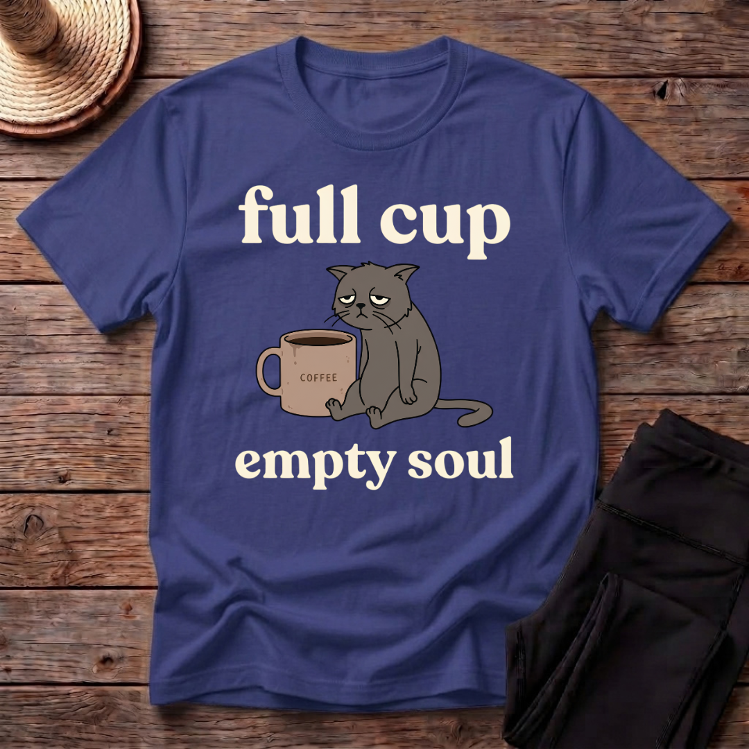 Full Cup Empty Soul T-Shirt