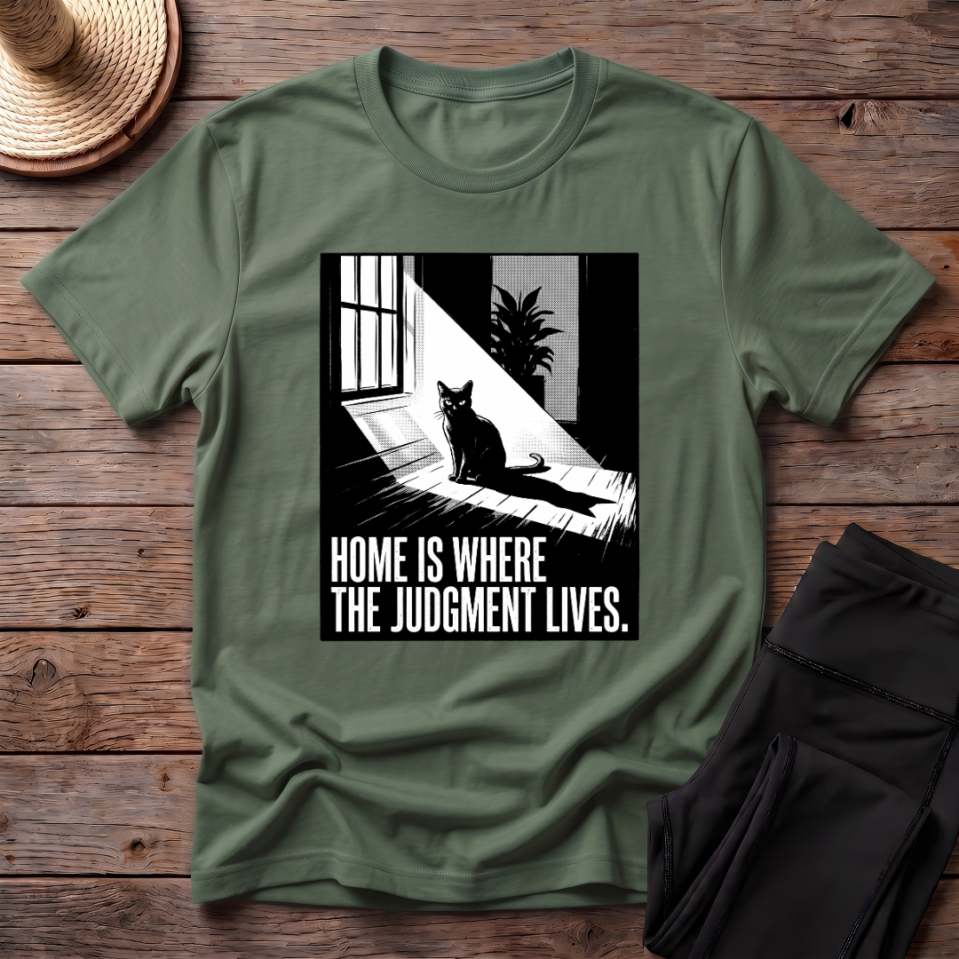 Home Is Where The Judgement Lives T-Shirt