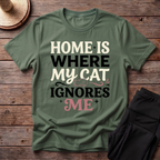 Home Is Where My Cat Ignores Me T-Shirt