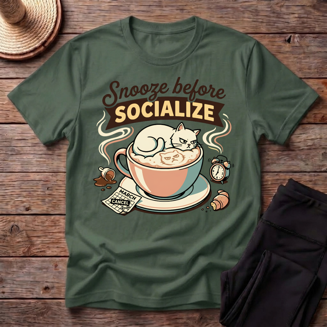 Snooze Before Socialize T-Shirt