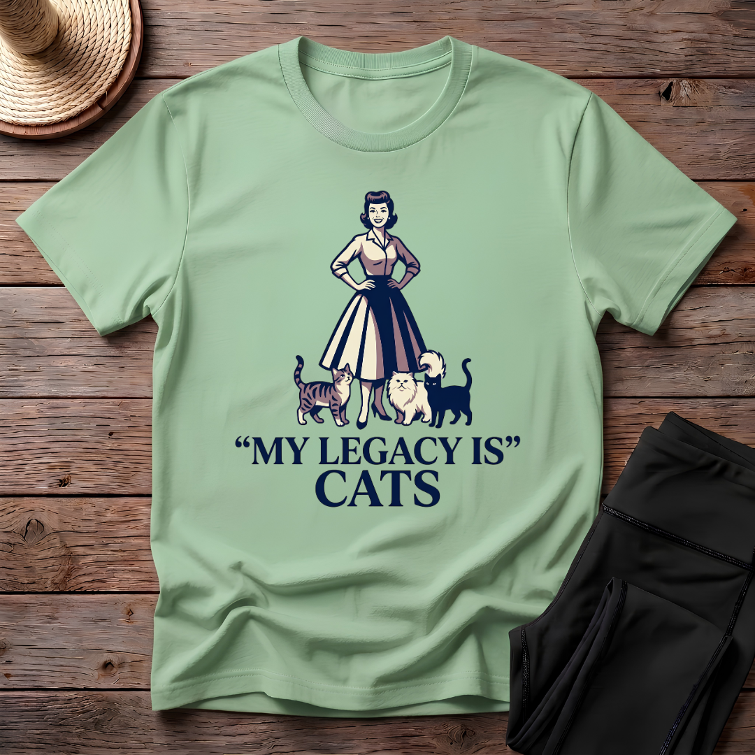 My Legacy Is Cats T-Shirt
