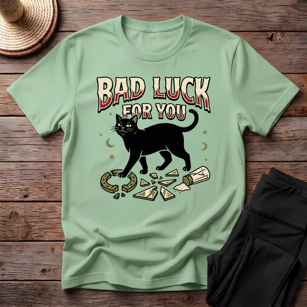 Bad Luck For You T-Shirt