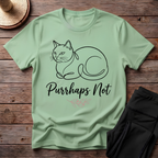 Purrhaps Not T-Shirt
