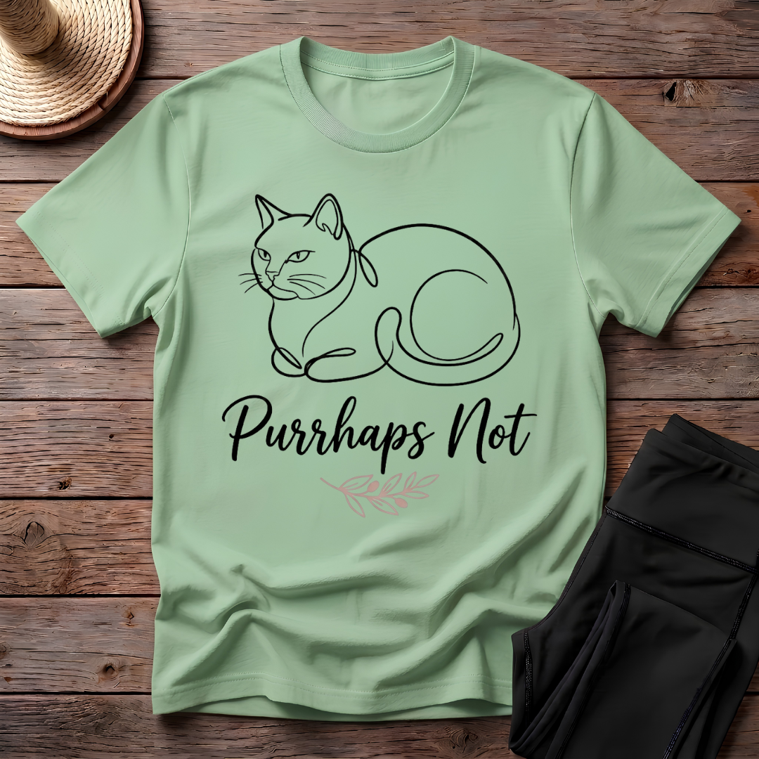 Purrhaps Not T-Shirt