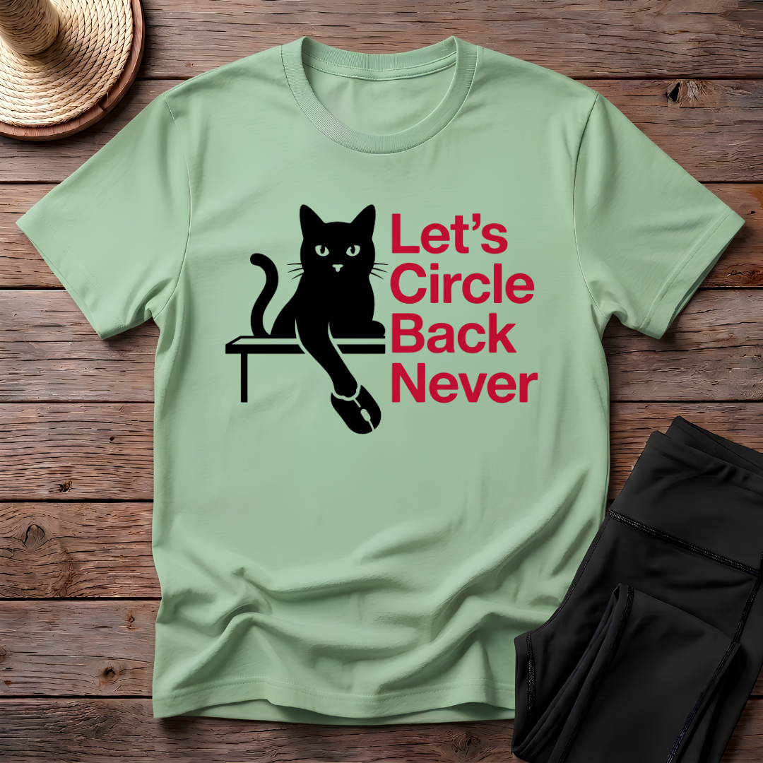 Let's Circle Back Never T-Shirt