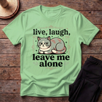 Live Laugh Leave Me Alone T-Shirt