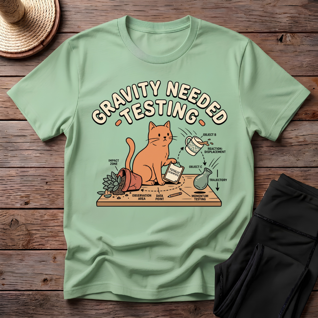 Gravity Needed Testing T-Shirt