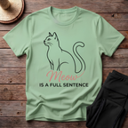 Meow Is A Full Sentence T-Shirt