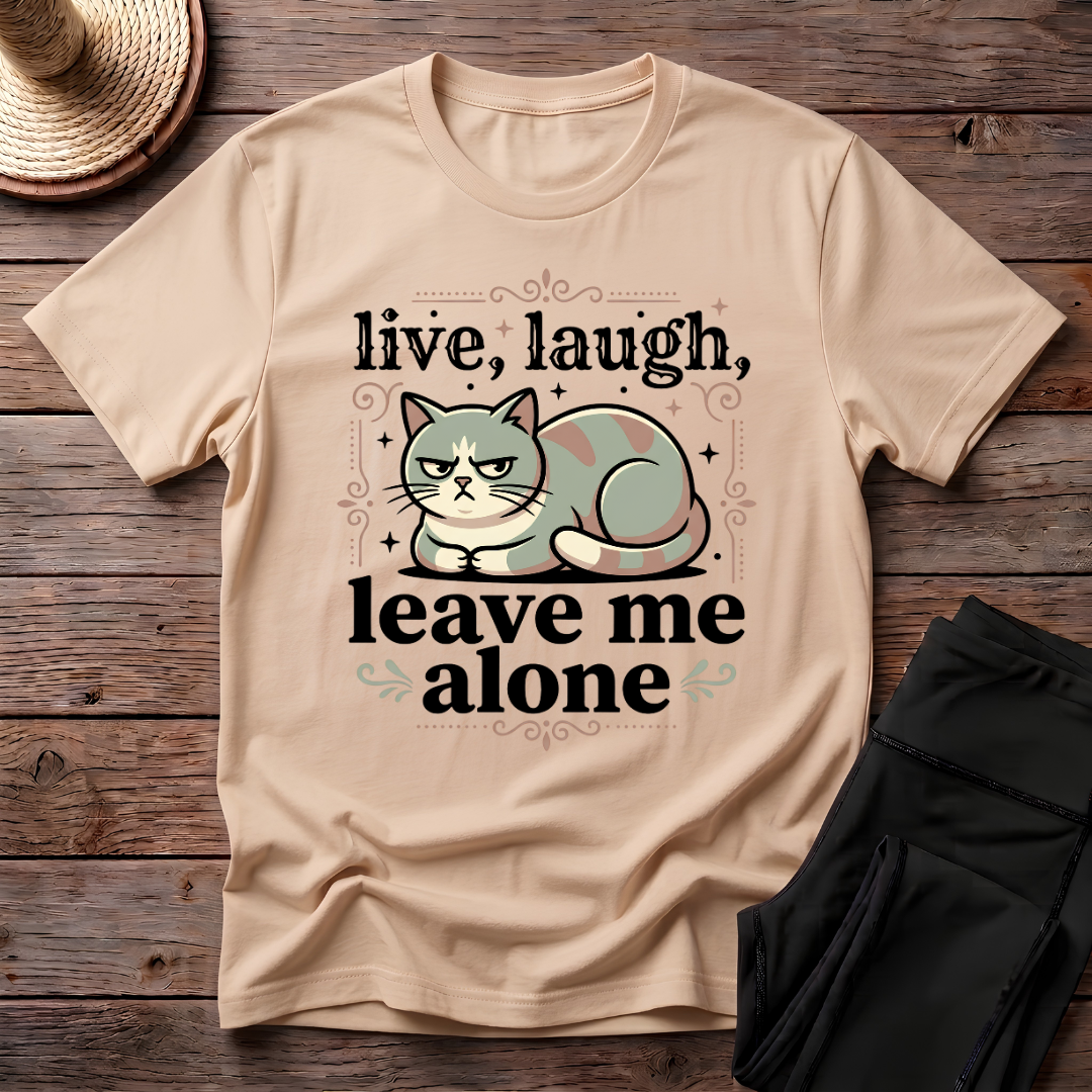 Live Laugh Leave Me Alone T-Shirt