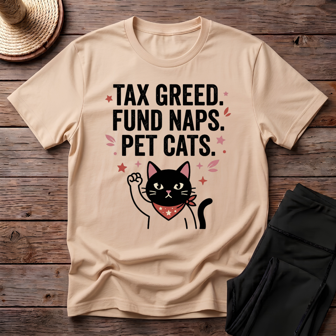 Tax Greed Fund Naps Pet Cats T-Shirt