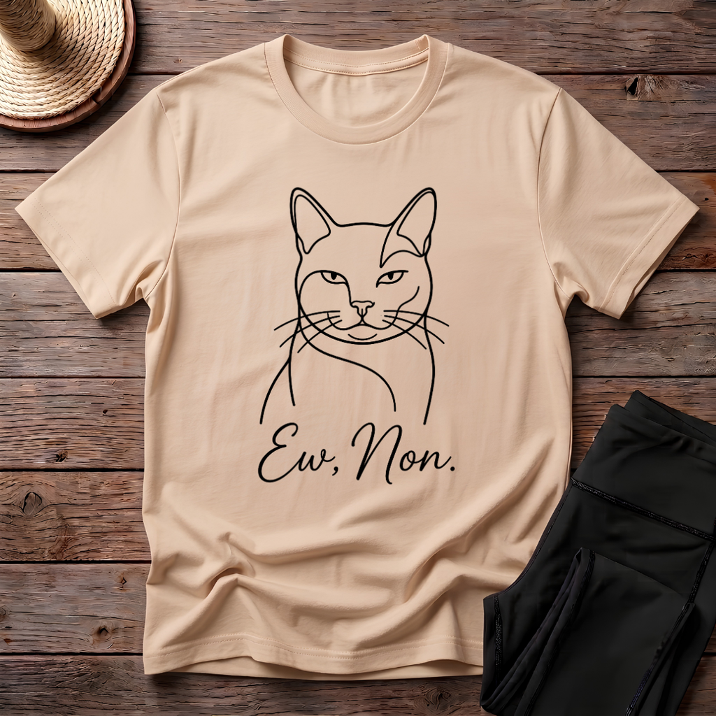 Ew, Non T-Shirt