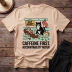 Caffeine First, Accountability Never T-Shirt