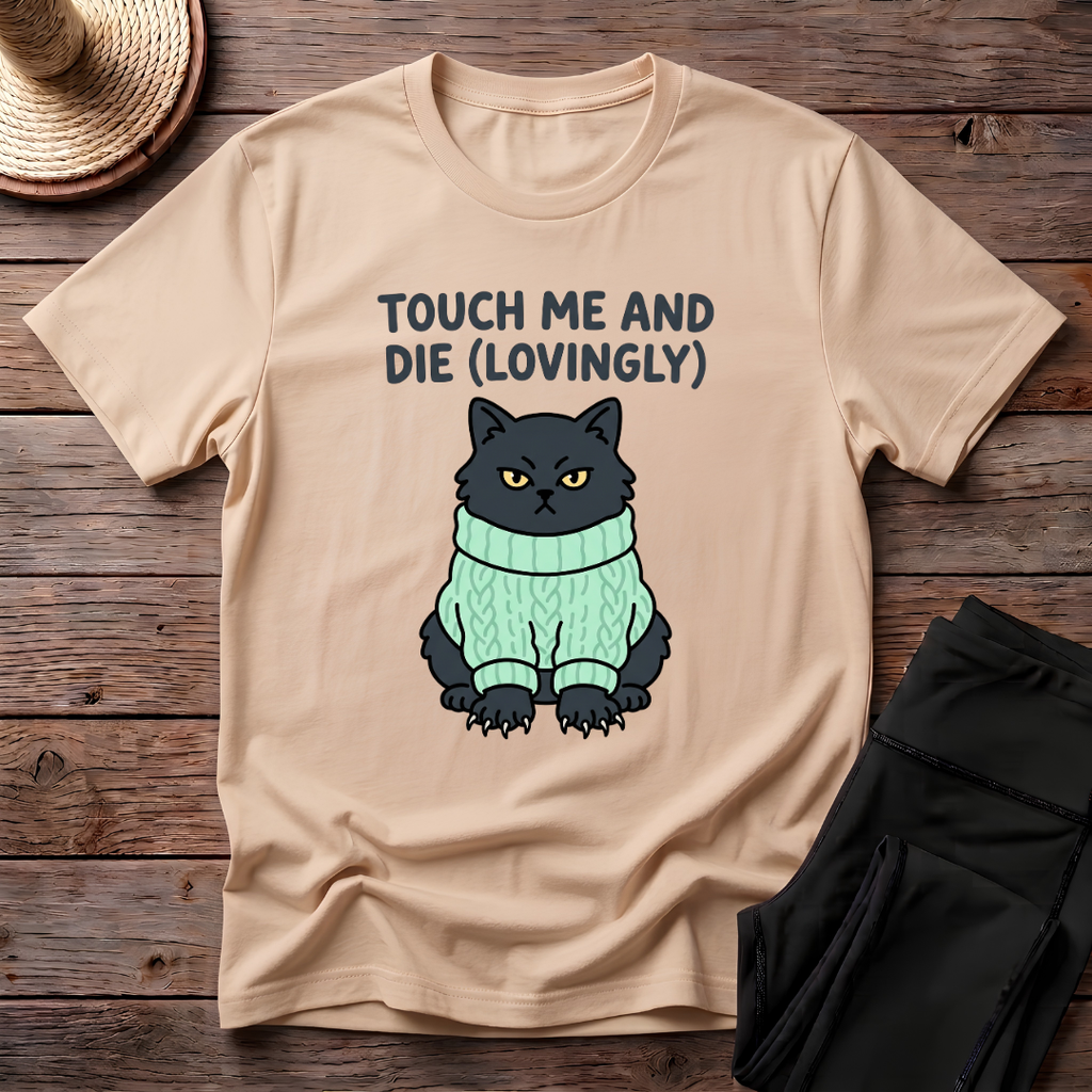 Touch Me And Die (Lovingly) T-Shirt