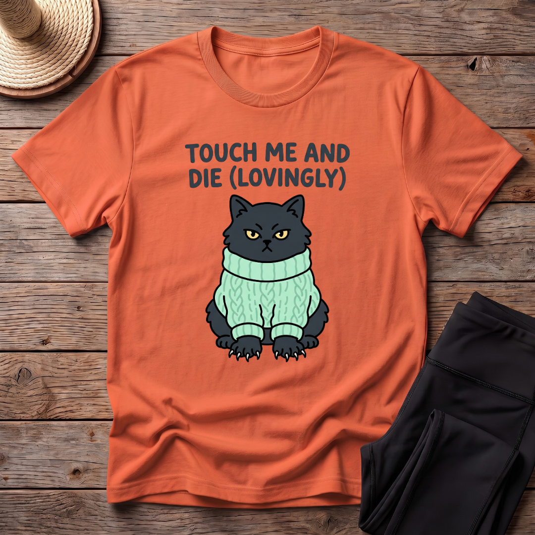 Touch Me And Die (Lovingly) T-Shirt