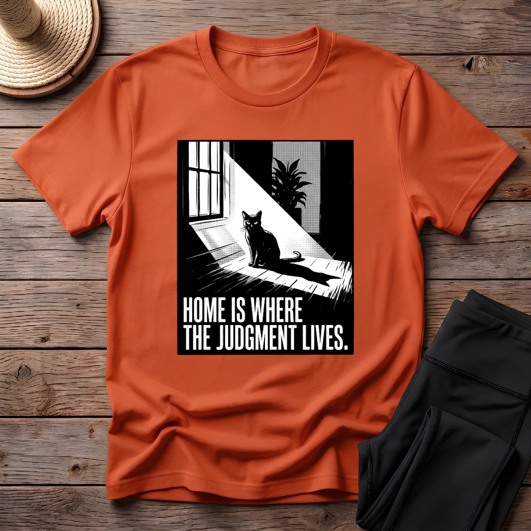 Home Is Where The Judgement Lives T-Shirt