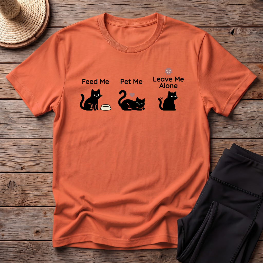 Feed Me Pet Me Leave Me Alone T-Shirt