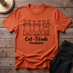 Cat-titude Problem T-Shirt