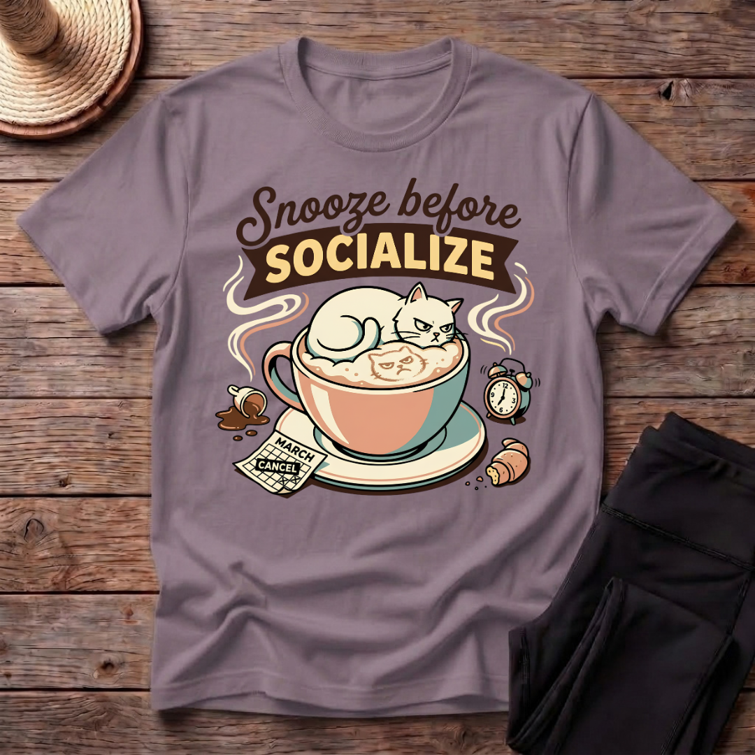 Snooze Before Socialize T-Shirt