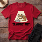 Dramatic? Me? T-Shirt