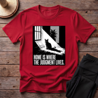 Home Is Where The Judgement Lives T-Shirt